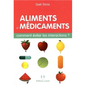 Aliments et médicaments - Comment éviter les interactions ?