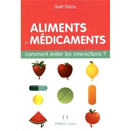 Aliments et médicaments - Comment éviter les interactions ?