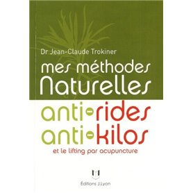 Mes methodes naturelles - Anti rides anti kilos et le lifting par acupuncture