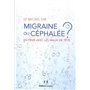 Migraine ou céphalée ? - En finir avec les maux de tête