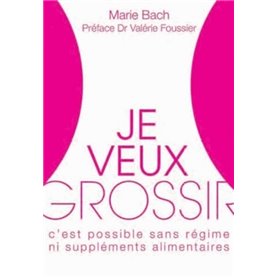 Je veux grossir - Oui c'est possible !