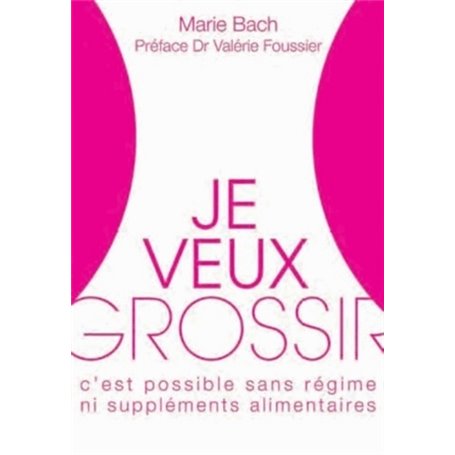 Je veux grossir - Oui c'est possible !