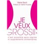 Je veux grossir - Oui c'est possible !