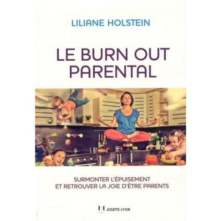 Le burn out parental - Surmonter l'épuisement et retrouver la joie d'être parents