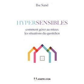 Hypersensibles, comment gérer au mieux les situations du quotidien