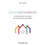 Hypersensibles, comment gérer au mieux les situations du quotidien