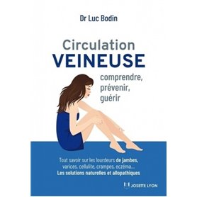 Circulation veineuse - Comprendre, prévenir, guérir