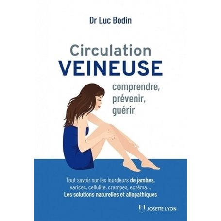 Circulation veineuse - Comprendre, prévenir, guérir