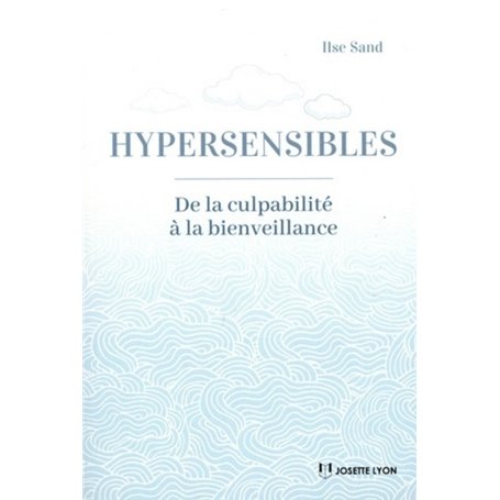 Hypersensibles- - De la culpabilité à la bienveillance