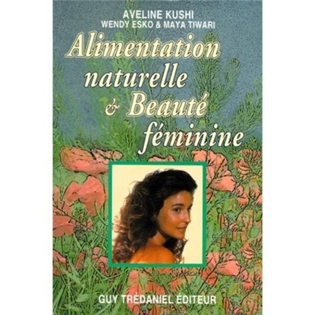 Alimentation naturelle et beaute feminine