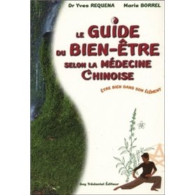 Le guide du bien-etre selon la medecine chinoise - Etre bien dans son élément