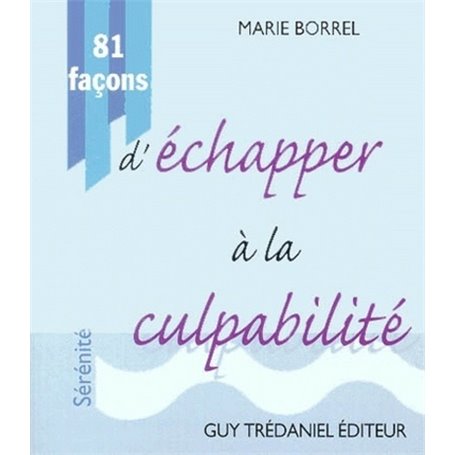 81 facons d'echapper a la culpabilite