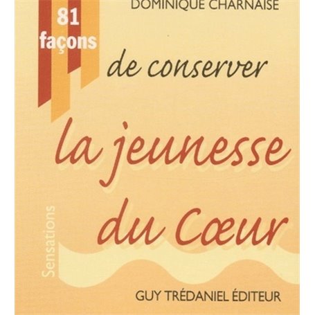 81 facons de conserver la jeunesse du coeur