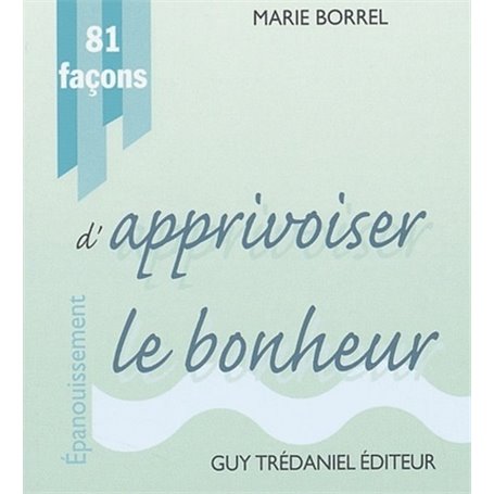 81 facons d'apprivoiser le bonheur