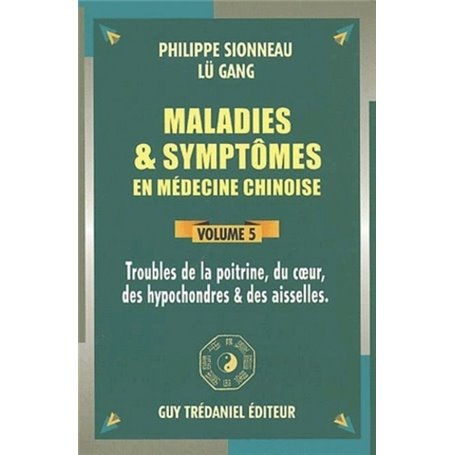 Maladies et symptomes en medecine chinoise (volume 5)