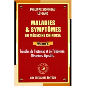 Maladie et symptomes en medecine chinoise - Tome 6