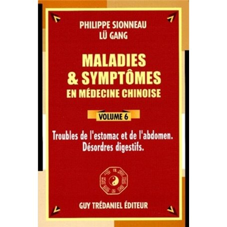 Maladie et symptomes en medecine chinoise - Tome 6