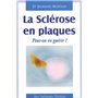 La sclérose en plaques - Peut-on en guérir ?