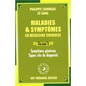 Maladies et symptomes en medecine chinoise (volume 8)