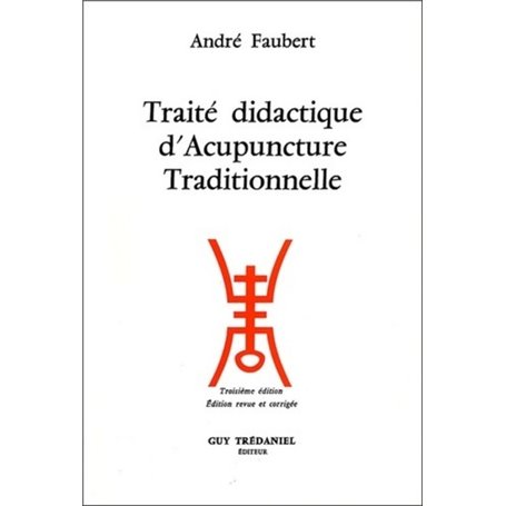 Traite didactique d'acupuncture traditionnelle