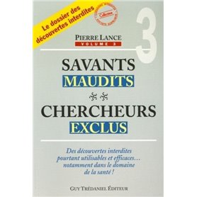 Savants maudits, chercheurs exclus - Tome 3