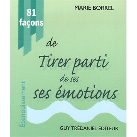 81 facons de tirer parti de ses emotions