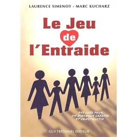 Le jeu de l'entraide - Des cles pour un dialogue creatif et constructif