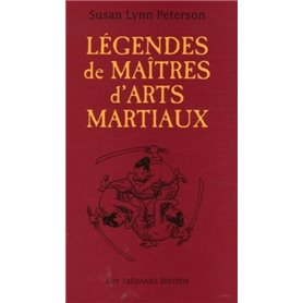 Legendes de maitres d'arts martiaux