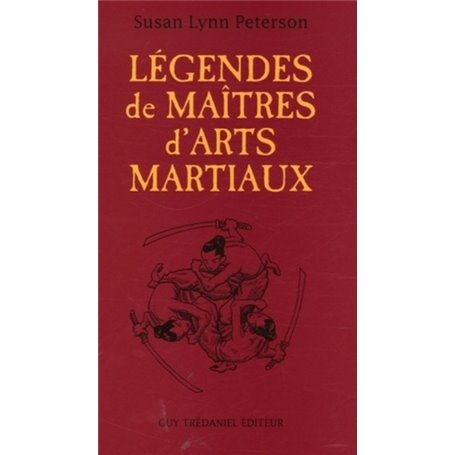 Legendes de maitres d'arts martiaux