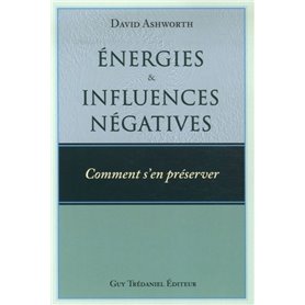 Energies et influences négatives - Comment s'en préserver