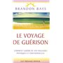 Le voyage de guerison - Comment guérir de vos maladies physiques et émotionnelles