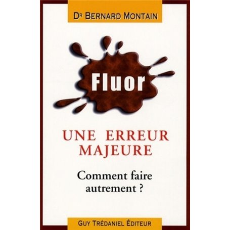 Fluor Erreur médicale majeure - Comment faire autrement ?