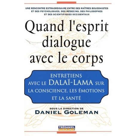 Quand l'esprit dialogue avec le corps - Entretiens avec le Dalai-Lama sur la conscience