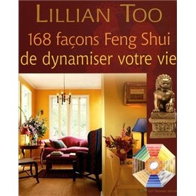 168 façons Feng Shui de dynamiser votre vie