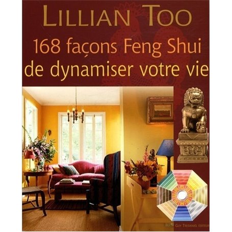 168 façons Feng Shui de dynamiser votre vie