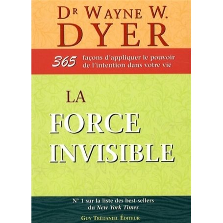 La force invisible - 365 façons d'appliquer le pouvoir de l'intention dans votre vie