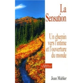 La Sensation - Un chemin vers l'intime et l'ouverture du monde