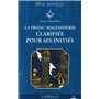 La franc-maçonnerie clarifiée pour ses initiés - tome 1, l'Apprenti