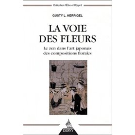 La Voie des fleurs - Le zen dans l'art japonais des compositions florales