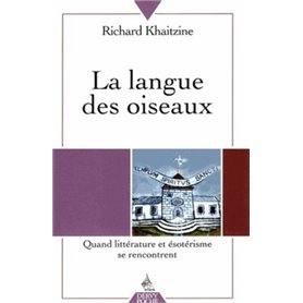 La Langue des oiseaux - tome 1 Quand littérature et ésotérisme se rencontrent