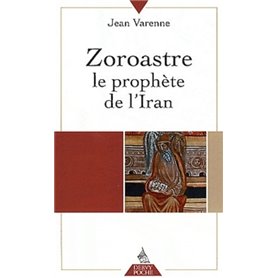 Zoroastre le prophète de l'Iran