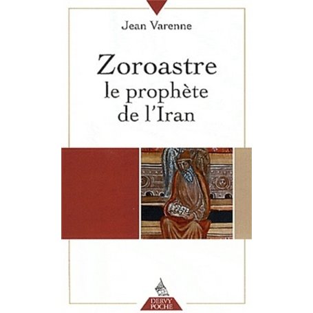 Zoroastre le prophète de l'Iran