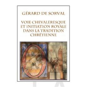 La voie chevaleresque et l'initiation royale dans la tradition chrétienne