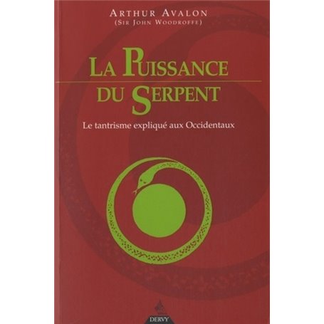 La Puissance du Serpent - Le tantrisme expliqué a ux Occidentaux