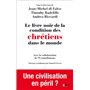 Le livre noir de la condition des chrétiens dans le monde