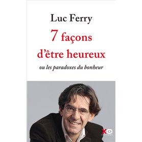 7 façons d'être heureux - ou les paradoxes du bonheur