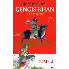 Gengis Khan - tome 2 Le conquérant