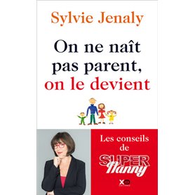 On ne naît pas parent, on le devient - Les conseils de Super Nanny