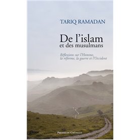 De l'islam et des musulmans - Réflexions sur l'Homme, la réforme, la guerre et l'Occident