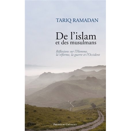 De l'islam et des musulmans - Réflexions sur l'Homme, la réforme, la guerre et l'Occident